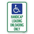 Signmission Handicap Loading Unloading Only With Ha Heavy-Gauge Aluminum Sign, 12" x 18", A-1218-23922 A-1218-23922